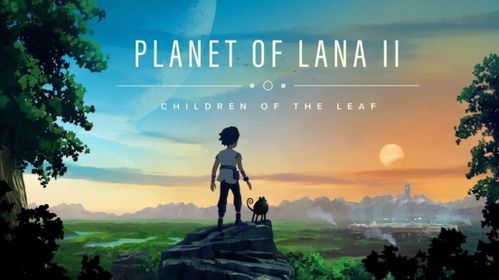 即刻开启！Planet of Lana II已发售，电影式解谜冒险来袭
